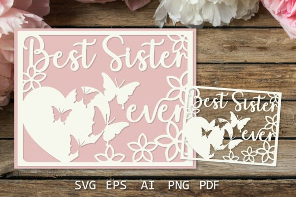 Best Sister Ever Card, SVG Paper Cut: A Versatile Craft for Every Occasion